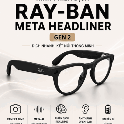Kính Phiên Dịch Ray-ban Meta Headliner Gen 2 – AI Phiên Dịch Thông Minh Điều Khiển Bằng Giọng Nói